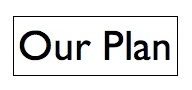 our plan